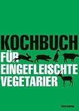 Produkt-Bild: Kochbuch f&uuml;r eingefleischte Vegetarier