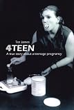 4Teen: A true story about a teenage pregnancy