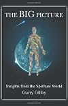 The BIG Picture: Insights from the Spiritual World