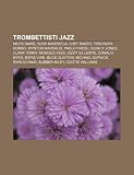 Trombettisti Jazz: Miles Davis, Hugh Masekela, Chet Baker, Toshinori Kondo, Wynton Marsalis, Paolo Fresu, Quincy Jones, Clark Terry