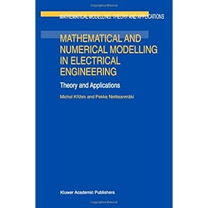 【クリックでお店のこの商品のページへ】Mathematical and Numerical Modelling in Electrical Engineering Theory and Applications (Mathematical Modelling： Theory and Applications)： Michal Krizek， Pekka Neittaanmaeki： 洋書