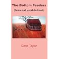 The Bottom Feeders: (Some call us white trash)