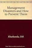 Management disasters and how to prevent them
