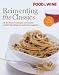 Food & Wine Reinventing the Classics by Of Food &. Wine Editors