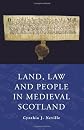 Land, law and people in Medieval Scotland