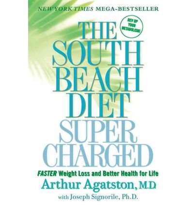 South Beach Diet Super Charged - Faster Weight Loss And Better Health For Life