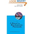 A Manual for Biochemistry Protocols (Manuals in Biomedical Research) (Manuals in Biomedical Research) by Markus R. Wenk; Aaron Z. Fernandis