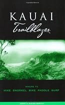 Kauai Trailblazer: Where to Hike, Snorkel, Bike, Paddle, Surf