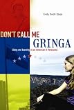 Review AuthorHouse  / Don't Call Me Gringa: Living and Learning as an American in Venezuela