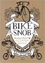 Bike snob. Manifesto per un nuovo ordine universale della bicicletta