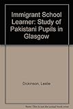 The immigrant school learner : a study of Pakistani pupils in Glasgow