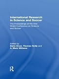 International research in science and soccer : the proceedings of the first World Conference on Science and Soccer