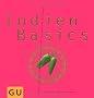 Indien Basics: Alles, was ein K�chenguru braucht - von Ayurveda bis Bollywood (GU Basic cooking)