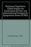Resistant organisms : global impact on continuum of care
