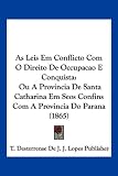 41cc9Qb9cQL. SL160  As Leis Em Conflicto Com O Direito De Occupacao E Conquista: Ou A Provincia De Santa Catharina Em Seos Confins Com A Provincia Do Parana