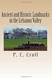 Ancient and Historic Landmarks in the Lebanon Valley: Originally Published in 1895