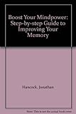 Boost your mindpower : a step-by-step guide to improving your memory