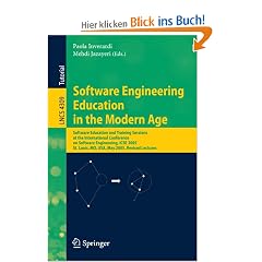 Software Engineering Education in the Modern Age: Software Education and Training Sessions at the International Conference, on Software Engineering, ... / Programming and Software Engineering)
