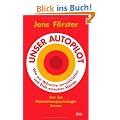 Unser Autopilot: Wie wir W�nsche verwirklichen und Ziele erreichen k�nnen. Von der Motivationspsychologie lernen