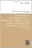 The impact of demographics on health and healthcare : race, ethnicity and other social factors