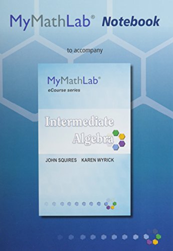 mymathlab notebook looseleaf for squires  wyrick intermediate algebra