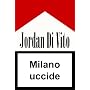 Milano Uccide di Jordan Di Vito