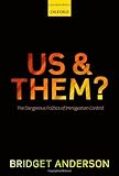 Us and them? : the dangerous politics of immigration control