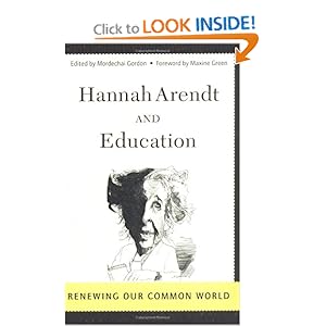 Hannah Arendt And Education: Renewing Our Common World Mordechai Gordon