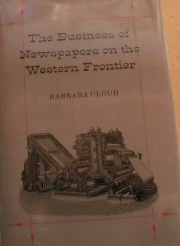 The Business of Newspapers on the Western Frontier 