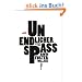 Unendlicher Spass