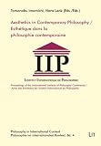 Aesthetics in contemporary philosophy : proceedings of the International Institute of Philosophy Conference, Tokyo 2006 = Esthétique dans la philosophie contemporaine : Actes des Entretiens de l'Insti