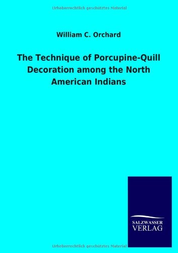 the technique of porcupine quill decoration among the north american indians