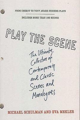[(Play the Scene: The Ultimate Collection of Contemporary and Classic Scenes and Monologues)] [Author: Eva Mekler] published on (December, 2004)