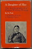 A Daughter of Han, the Autobiography of a Chinese Working Woman; from a Story Told By Ning Lao Tai-tai