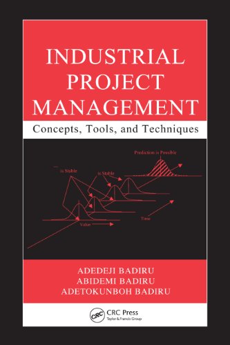 Industrial Project Management: Concepts, Tools, and Techniques (Industrial Innovation Series)
