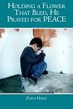 Holding a Flower That Bled, He Prayed for PEACE