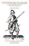 The Exercise of armes : a seventeenth century military manual