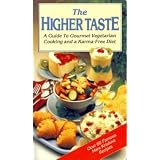 The Higher Taste: a Guide to Gourmet Vegetarian Cooking and a Karma-Free Diet