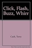 Click flash buzz whirr : the science and technology of electricity and magnetism
