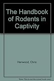 The handbook of rodents in captivity