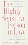 The Highly Sensitive Person in Love:...