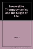 Irreversible thermodynamics and the origin of life