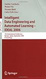 *Intelligent Data Engineering and Automated Learning - IDEAL 2006 (Lecture Notes in Computer Science / Information Systems and Applications, incl. Internet/Web, and HCI)