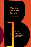Blog to Book & Beyond: A New Path to Publishing Success