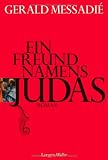Ein Freund namens Judas: Roman - Gerald Messadi&eacute;, Antoinette Gittinger