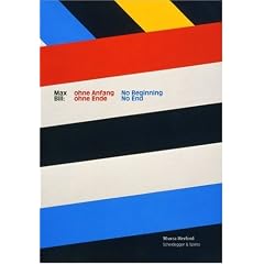 Max Bill: ohne Anfang, ohne Ende: Eine Retrospektive zum 100. Geburtstag des K�nstlers, Designers, Architekten, Typografen und Theoretikers