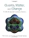 Quanta, Matter, and Change: A molecular approach to physical chemistry