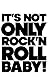 It's Not Only Rock & Roll baby!