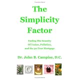 The Simplicity Factor: Ending the Insanity of Toxins, Pollution, and the 30-Year Mortgage