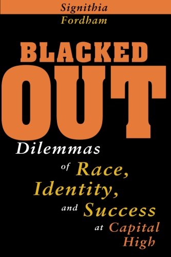 Blacked Out: Dilemmas of Race, Identity, and Success at Capital High